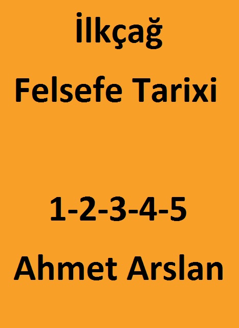 İlkçağ Felsefe Tarixi-1-2-3-4-5-Aristoteles-Ahmet Arslan