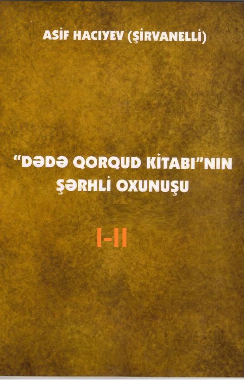 Dede Qorqud Kitabının Şerhli Oxunuşu-II-Asif Haciyev-Şirvanelli-2019-170s