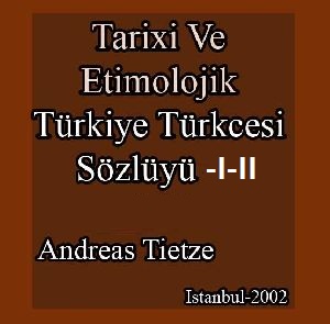 Tarixi Ve Etimolojik Türkiye Türkcesi Luğatı 1-2 Cilt-(A-E)- (F-J) -Andreas Tietze-Istanbul-2009
