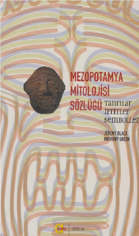 Mezopotamya Mitolojisi Sözlügü-Tanrılar Ifriteler-Simbollar- Jeremy Black-Anthony Green-2003-244s
