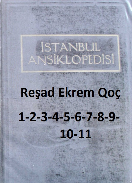 İstanbul Ansiklopedisi-1-2-3-4-5-6-7-8-9-10-11-Reşad Ekrem Qoç-1958-7076s