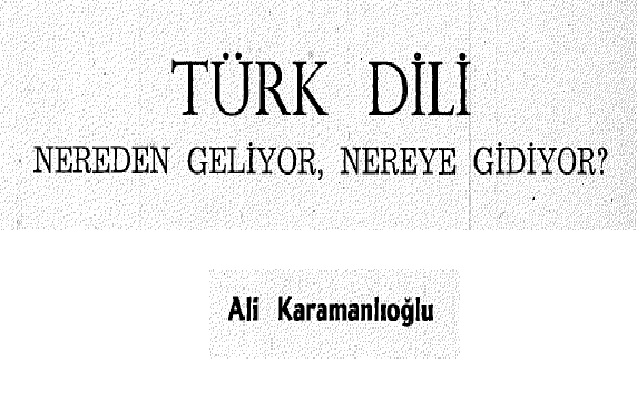 Türk Dili Nereden Geliyor Nereye Gidiyor-Ali Qaramanlıoğlu-1972-148s
