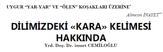 Dilimizdeki Qara Kelimesi Üzre-Ismet Cemiloğlu-5s+Uyqur Yar-Yar Ve Ölenğ Qoşaqları Üzerine-Alimcan Inayet-11s