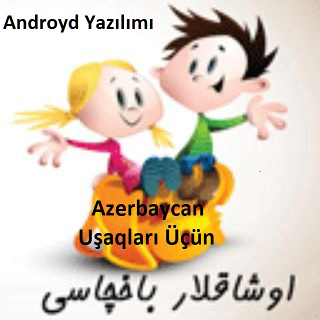 Uşaqlar Baxcası-Androyd Yazılımı-Azerbaycan Uşaqları Üçün