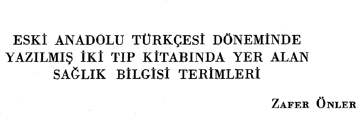 Eski Anadolu Türkcesi Döneminde Yazılmış Iki Tip Kitabında Yer Alan Sağlıq Bilgisi Terimleri-Zefer Öner-42s