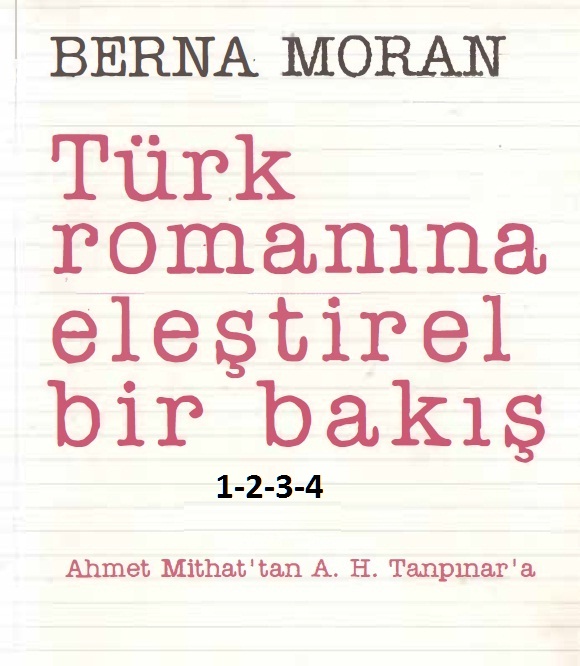 Türk Rumanına Ilişdirel Bir Bakış-1-2-3-4-Berna Moran-Ahmed Midhetden A.H.Tanpinara-2001-800s