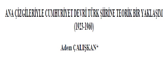 Ana Çizgileriyle Cumhuriyet Devri Türk Şiine Teorik Bir Yaklaşım-1923-1960-Adem Çalışqan-2010-60s