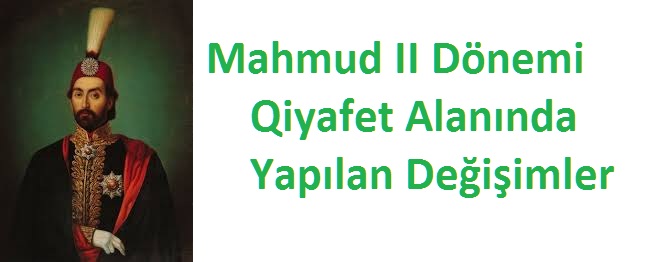 Mahmud II Dönemi Qiyafet Alanında Yapılan Değişimler-196s
