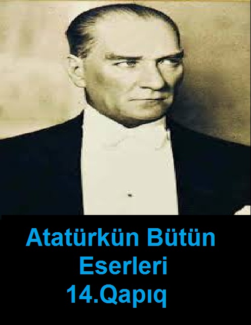 Atatürkün Bütün Eserleri-14.Qapıq-1903-1923