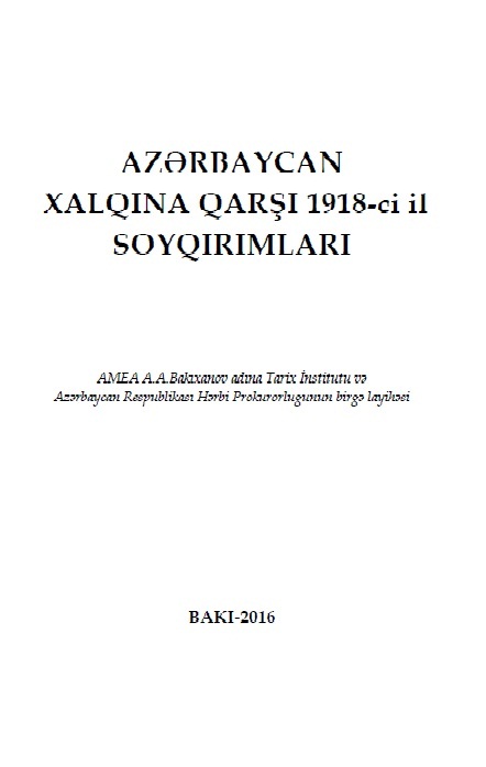 Azerbaycan Xalqına Qarşı 1918.Ci Il Soyqırımları-Yaqub Mahmudov-Xanlar Veliyev-Baki-2016-408s