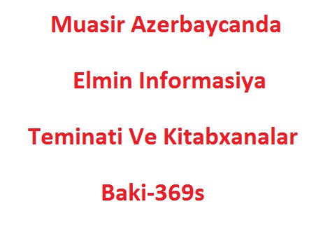 Muasir Azerbaycanda Elmin Informasiya Teminati Ve Kitabxanalar-Baki-369s