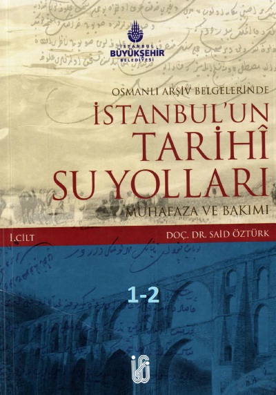 Istanbulun Tarixi Su Yolları-Muhafize Ve Bakımı-1-2-Said Öztürk-2006-465s