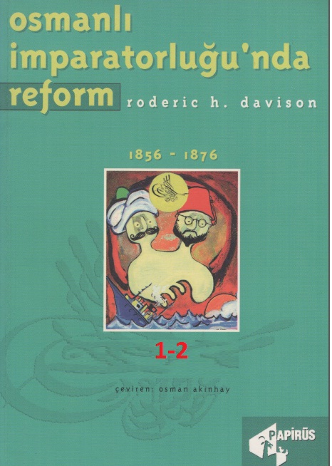 Osmanlı İmpiraturlughunda Riform-1-2-1856-1876-Roderic H.Davinson-Osman Akınhay-1997-547s