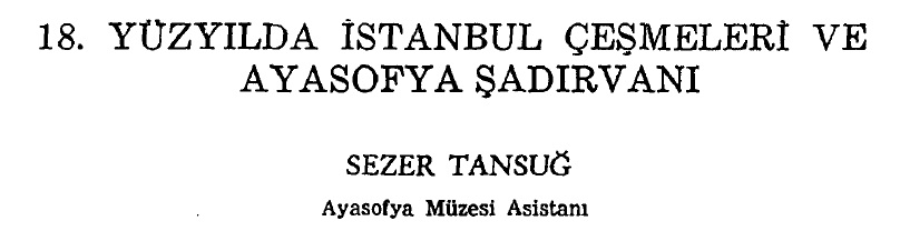 18.Yüzyılda İstanbul Çeşmeleri Ve Ayasofya Şadırvanı-Sezer Tansuğ-1999-16s