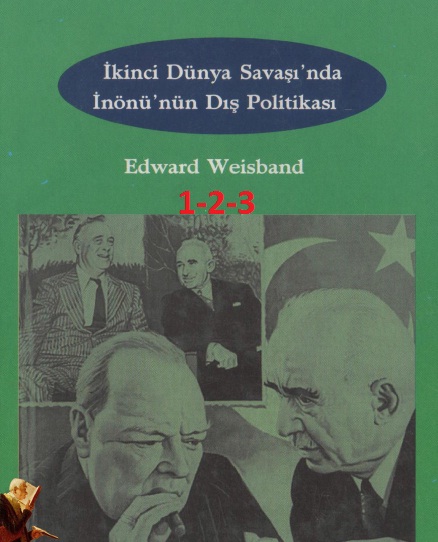ikinci Dünya Savaşında İnönünün Dış Politikası-1-2-3-Edward Weisband-ali qayabal-2000-362s