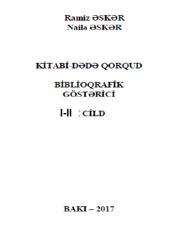 Kitabi Dede Qorqud Bibliyoqrafik Göstericisi-1-2-Ramiz Esger-Naile Esger-2017-760s