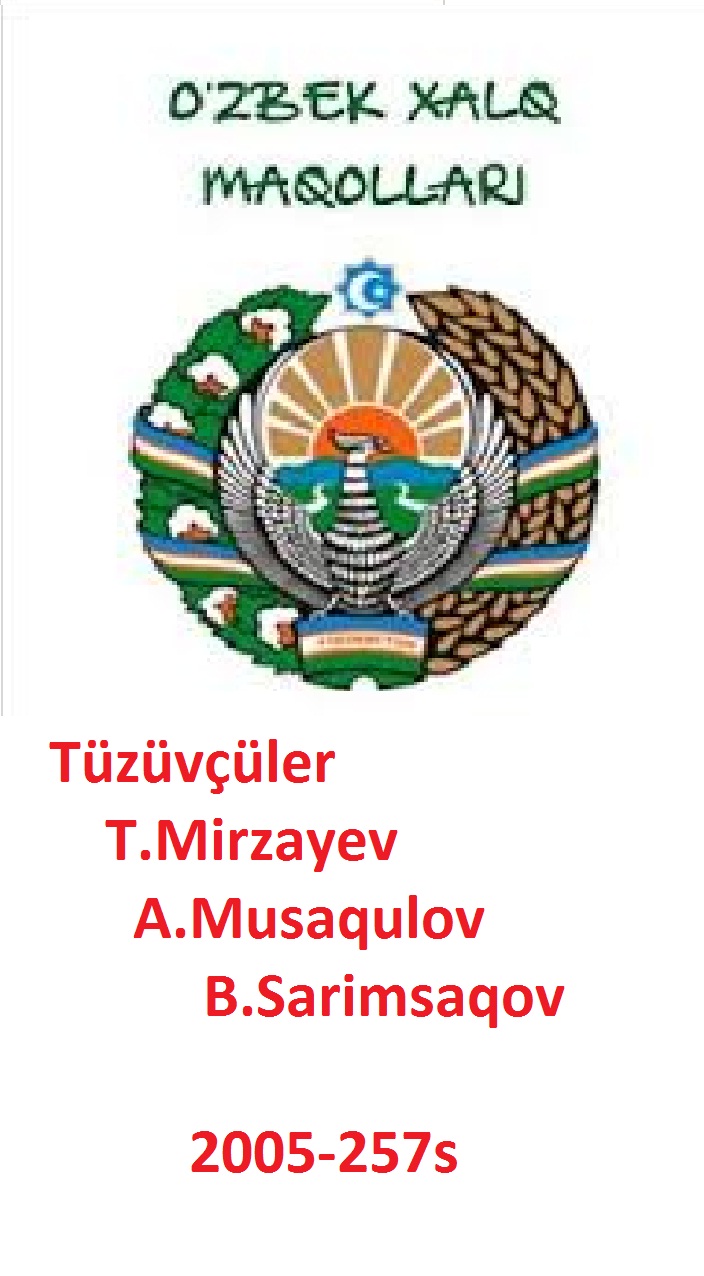 Özbek Xalq Maqalları-Latince-Tüzüvçüler-T.Mirzayev-A.Musaqulov-B.Sarimsaqov-2005-257s