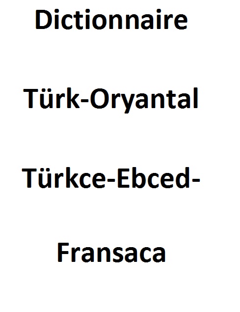 Dictionnaire Türk-Oryantal-Turkce-Ebced-Fransaca-Latin-577s