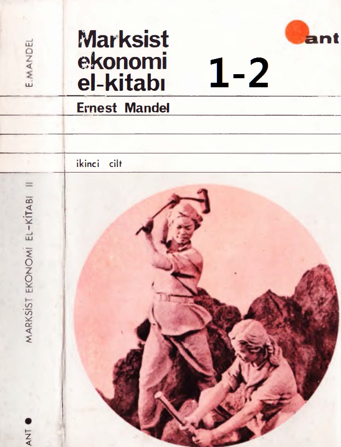 Gec Kapitalizm-1-2-Marksist Ekonomi Elkitabi-Ernest Mandel-Candan Badam-2008-2161