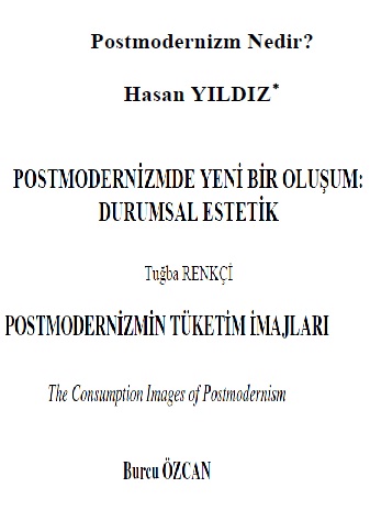 Kesli-1-Postmodernizm Nedir-Hasan Yıldız-15s2-Postmodernizmde Yeni Bir Oluşum-Durumsal Estetik-Tuğba Rengçi-8s3-Postmodernizmin Tüketim Imajları-Burcu Özcan-14s