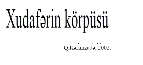 Xudaferin Korpusu-Q.Kerimzade-2002-210s