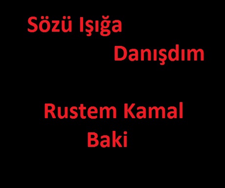 Sözü Işığa Danışdım-Rustem Kamal-Baki-2012-248s
