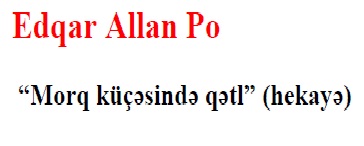 Morq Kuçesinde Qetl-Edqar Allan Po-21s