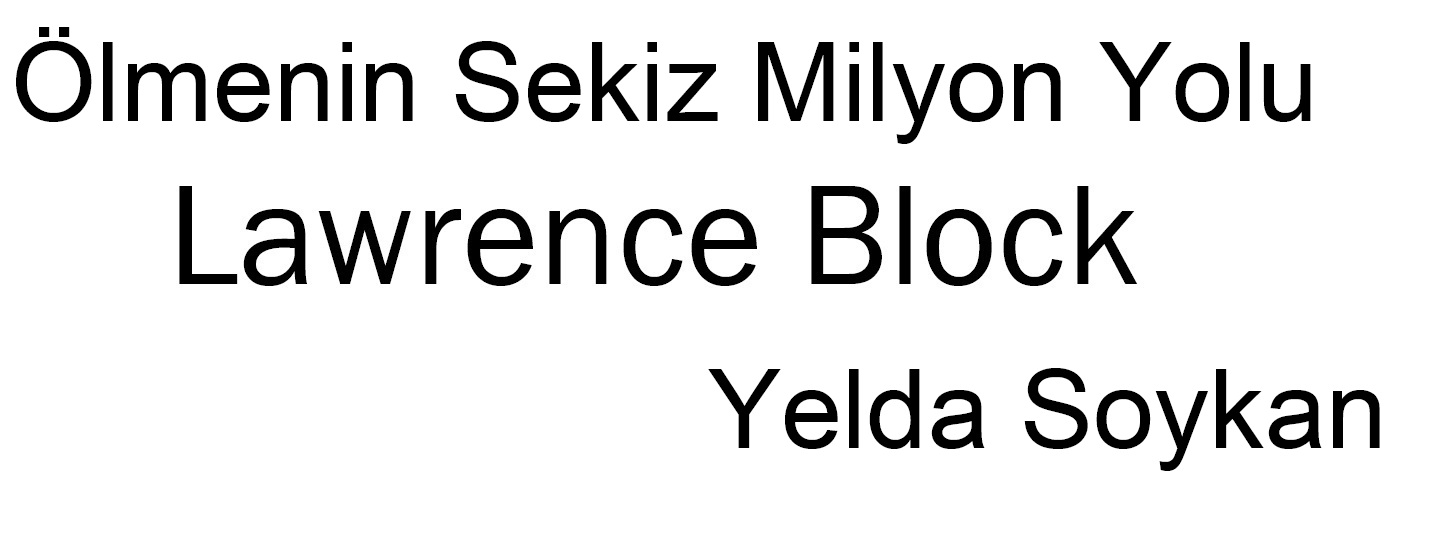 Ölmenin Sekiz Milyon Yolu-Lawrence Block-Yelda Soykan-1997-173s