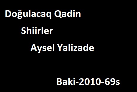Doğulacaq Qadın-Şiirler-Aysel Yalızade-Baki-2010-69s