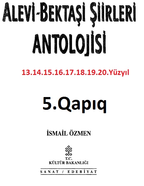 Alevi Bektaşi Şiirleri Antolojisi-5.qapıq-13.14.15.16.17.18.19.20.yüzyıl-ismayıl özmen-1998-3850s