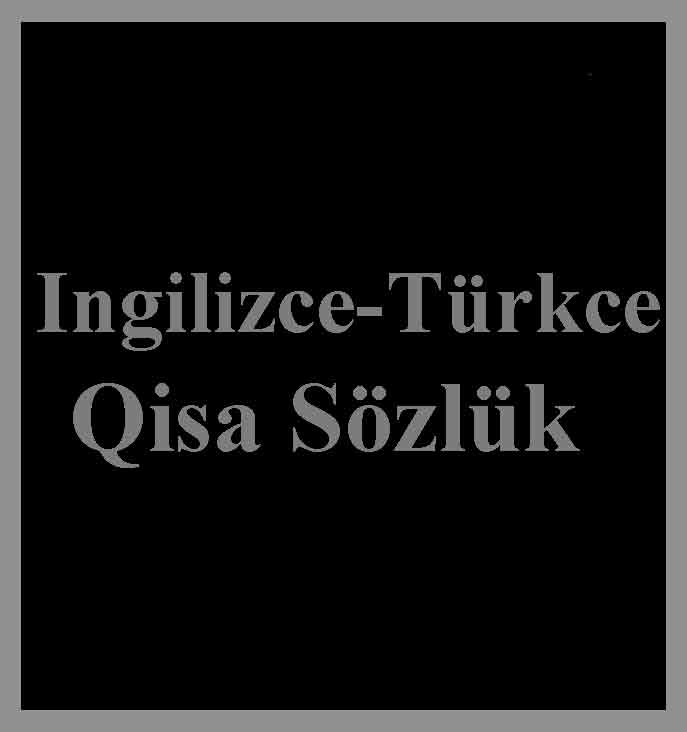 Ingilizce-Türkce Qisa Sözlük
