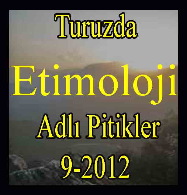 Turuzda Etimoloji Adlı Pitikler-9-2012