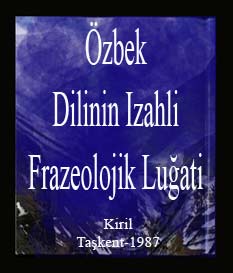 Özbek Dilinin Izahli Frazeolojik Luğati
