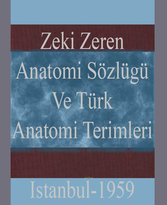 Anatomi Sözlügü Ve Türk Anatomi Terimleri - Zeki Zeren