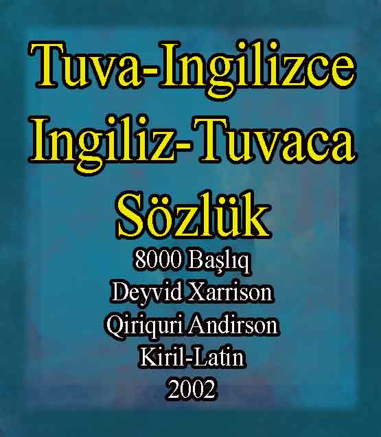 Tuva-Ingilizce - Ingiliz-Tuvaca Sözlük 8000 Başlıq - Deyvid Xarrison - Qiriquri Anderson