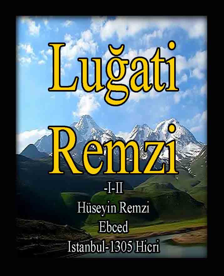 لغات رمزی - حسین رمزی - LUĞATI REMZI-I-II- Hüseyin Remzi - Ebced - Istanbul-1305 Hicri