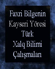 Faxri Bilgenin Kayseri Yöresi Türk Xalq Bilimi Çalışmaları
