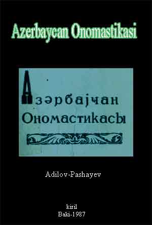 Azerbaycan Onomastikasi – M.Adilov - A.Pashayev - Baki-1987 - 87s