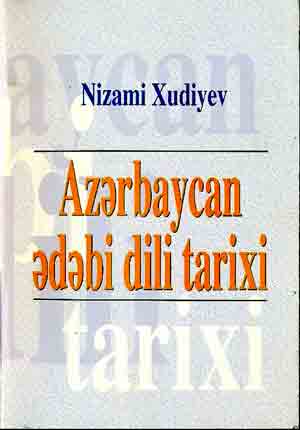 Azerbaycan Türkcesinin Edebi Dili Tarixi- Nizami Xudiyev-Latin-Baki-1997 - آزربایجان.تورکجه‌سی‌نین ادبی دیلی تاریخی-نظامی خودیئو