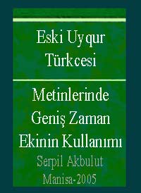 Eski Uyqur Türkcesi Metinlerinde Geniş Zaman Ekinin Kullanımı