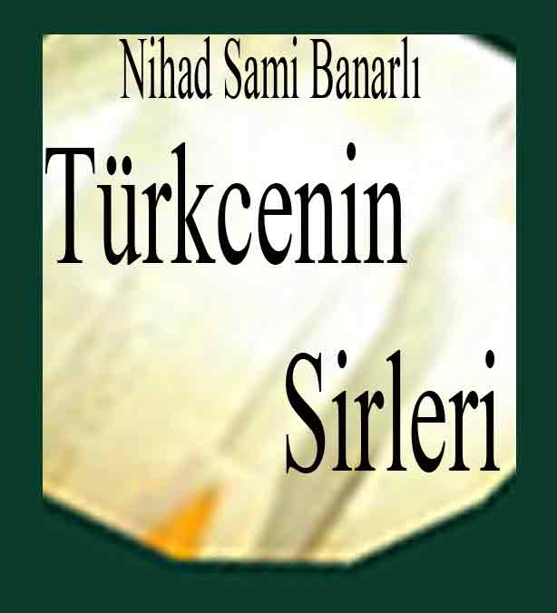 Türkcenin Sirleri-Türkcenin Sırları-Nihad Sami Banarlı