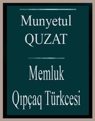 Munyetul Quzat- Memluk Qıpçaq Türkcesi