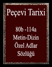 Peçevi Tarixi (80b -114a-Metin-Dizin-Özel Adlar Sözlügü