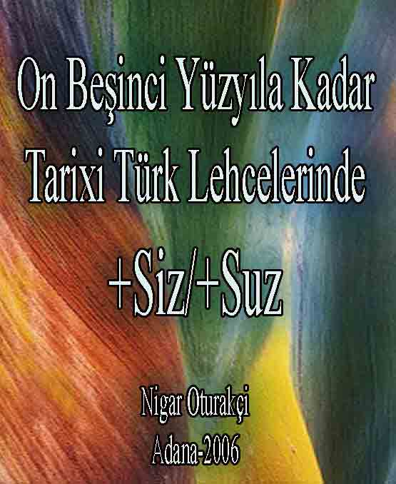 On Beşinci Yüzyıla Kadar Tarixi Türk Lehçelerinde +Siz/+Suz - Nigar Oturakçi