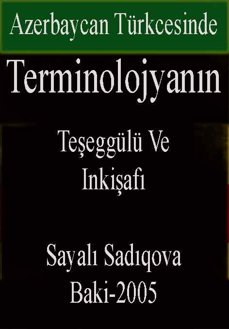 Azərbaycan Türkcəsində Terminolojyanın Təşəkkülü Və Inkişafı - Sayalı Sadıqova