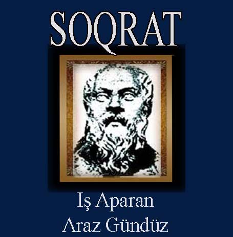 Soqrat + başqa işləri - Araz Gunduz