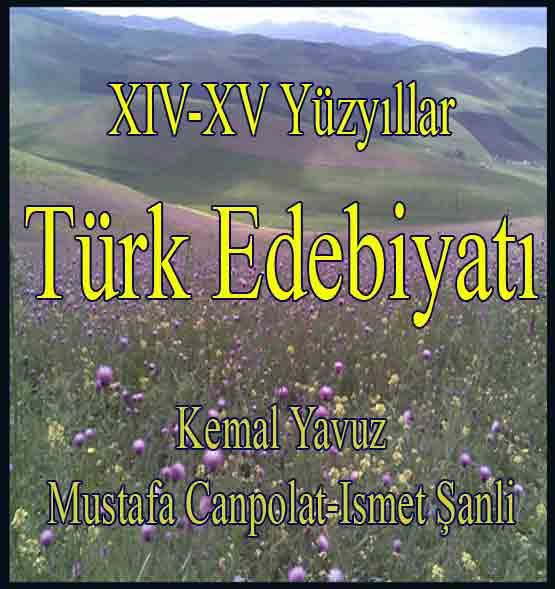XIV-XV Yüzyıllar Türk Edebiyati - Kemal Yavuz - Mustafa Canpolat - Ismet Şanli