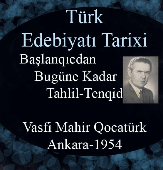 Türk Edebiyatı Tarixi - Başlangıçtan Bugüne Kadar - Vesfi Mahir Qocatürk