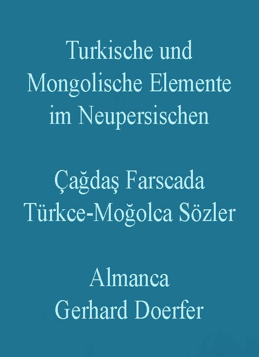 Çağdaş Farscada Türkce-Moğolca Sözler - Gerhard Doerfer Turkische und Mongolische Elemente im Neupersischen
