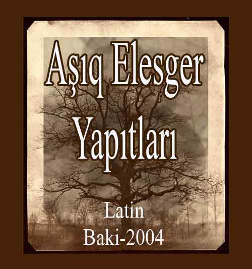 0432- Ashiq Elesger Yapitlari-Eserleri -Latin-Baki-2004-0214-Ashiq Elesger Divani -ebced